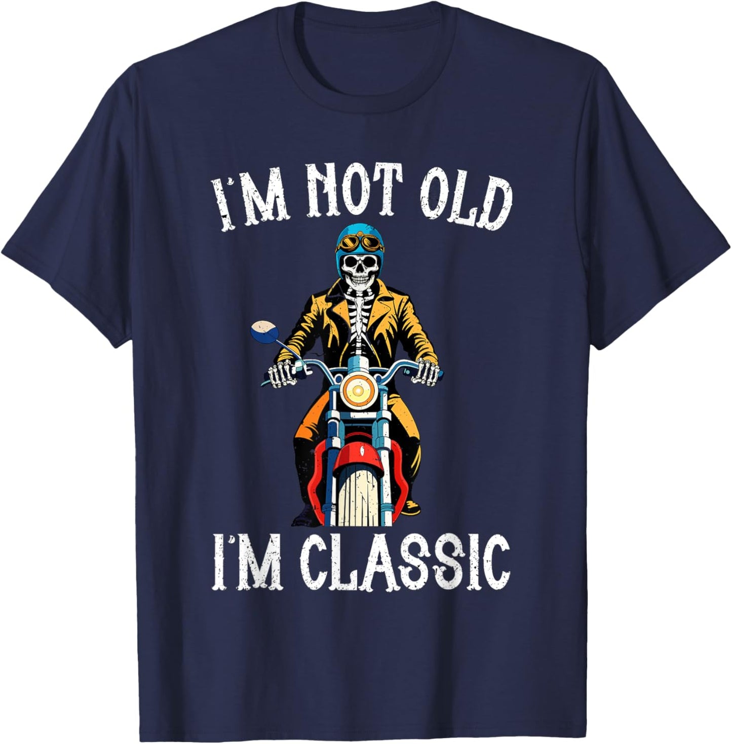 I'm Not Old Halloween Biker Skeleton T-Shirt - T-Shirt | Navy