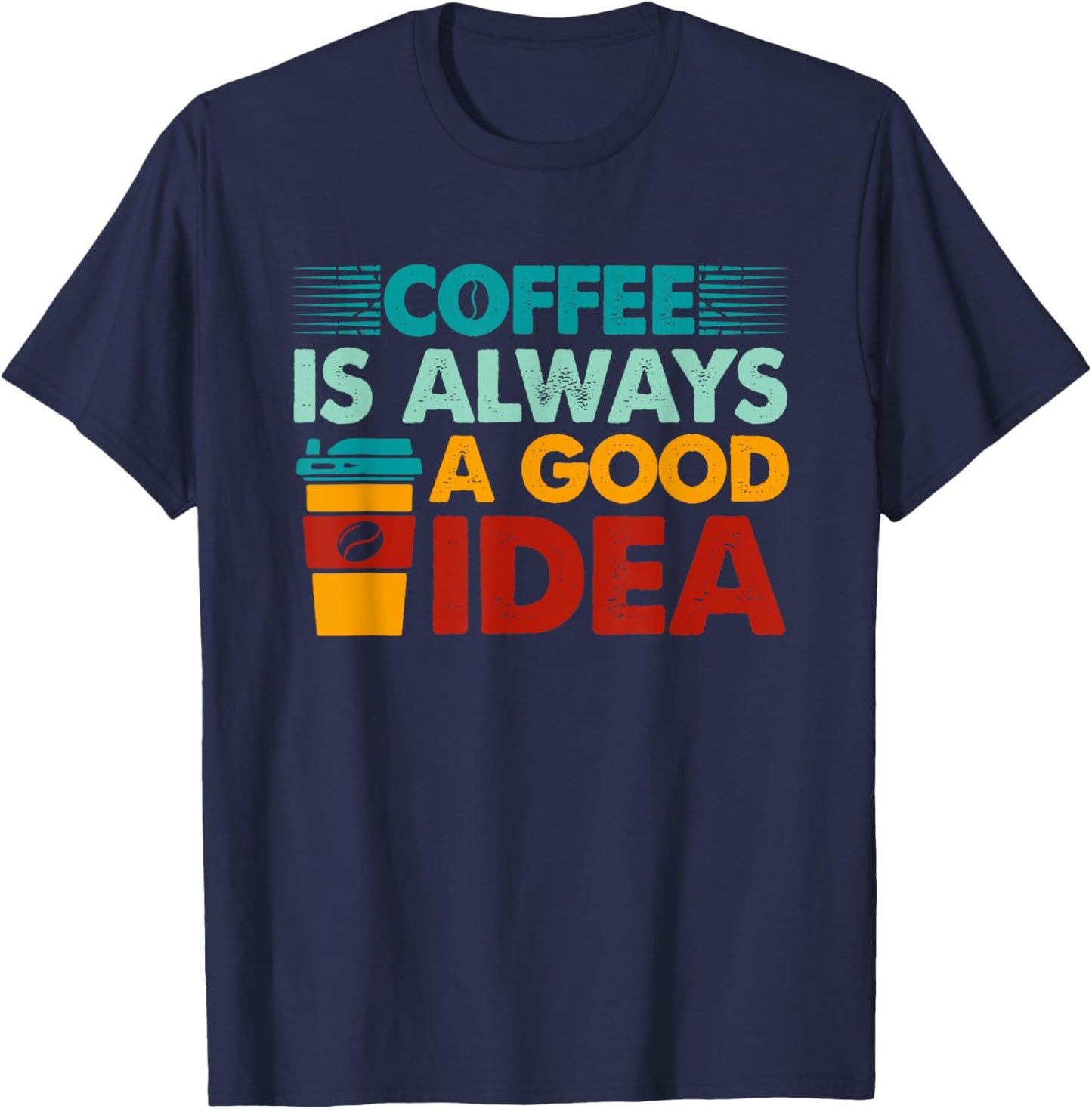 Retro Coffee Is Always A Good Idea Coffee Lover T-Shirt - T-Shirt | Navy