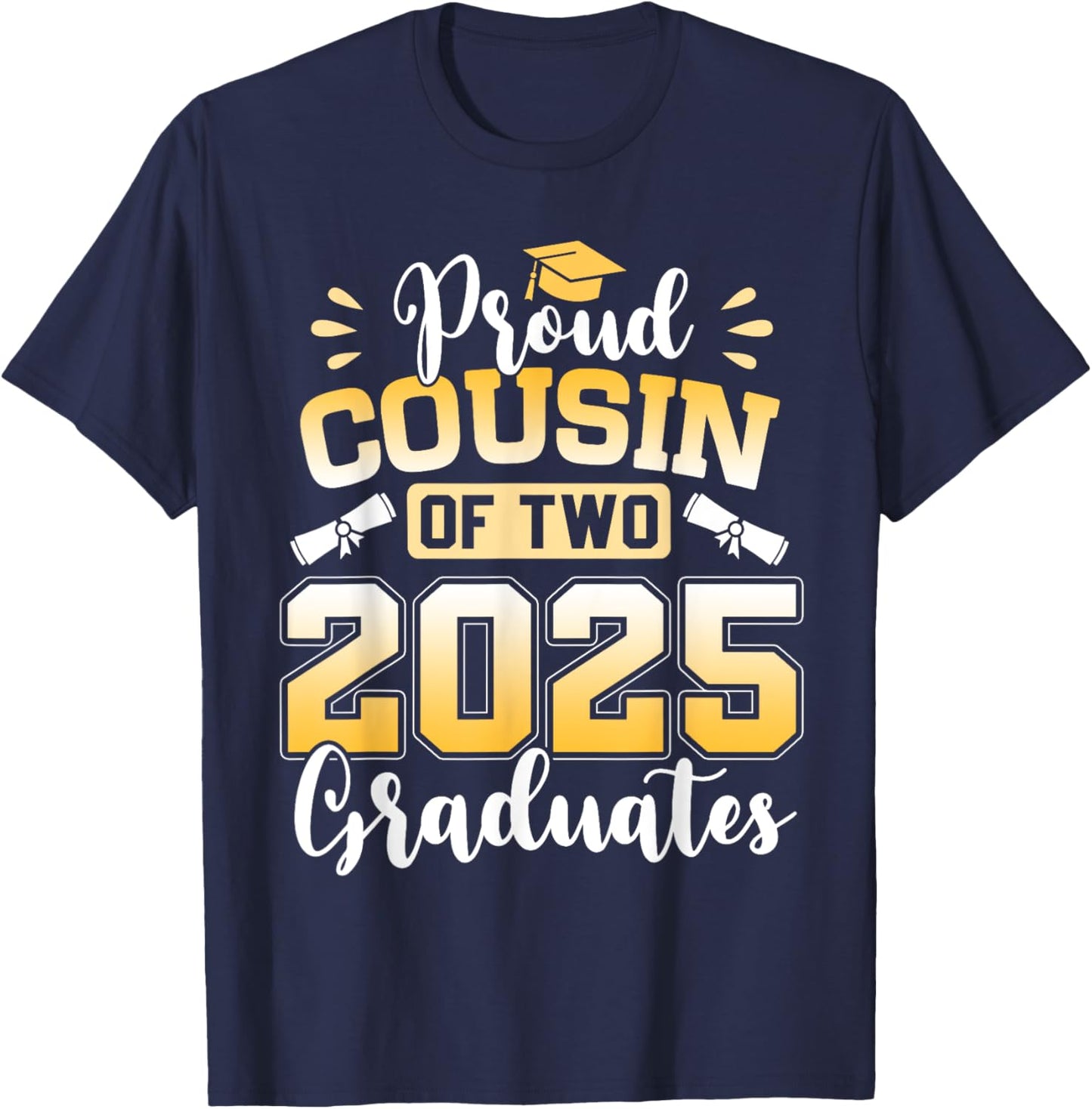 Proud Cousin Of Two 2025 Graduates Class Of 2025 T-Shirt - T-Shirt | Navy