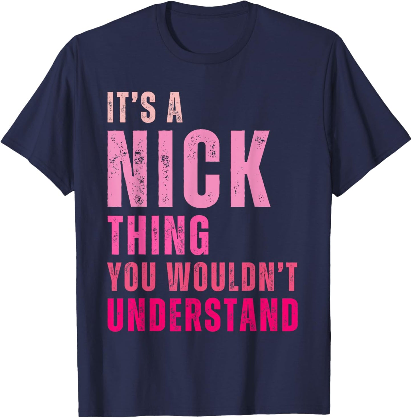 It's A Nick Thing You Wouldn't Understand Nick Vintage T-Shirt - T-Shirt | Navy