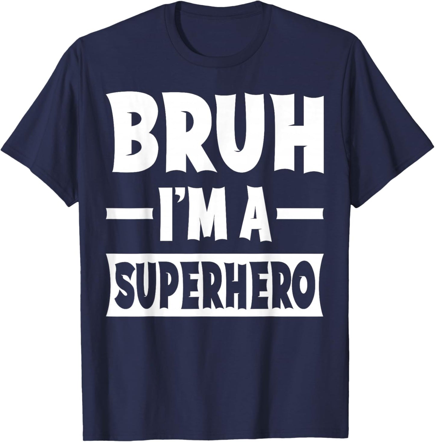 Bruh I'm A Superhero Funny Lazy Halloween Costume Party T-Shirt - T-Shirt | Navy