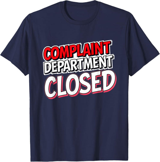 Complaint Department Closed Funny Mom Dad Boss Manager T-Shirt - T-Shirt | Navy