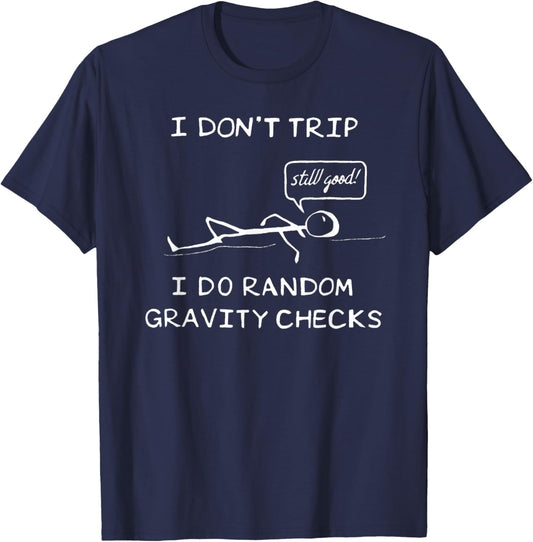 I Don't Trip, I Do Random Gravity Checks - Stickman Joke T-Shirt - T-Shirt | Navy