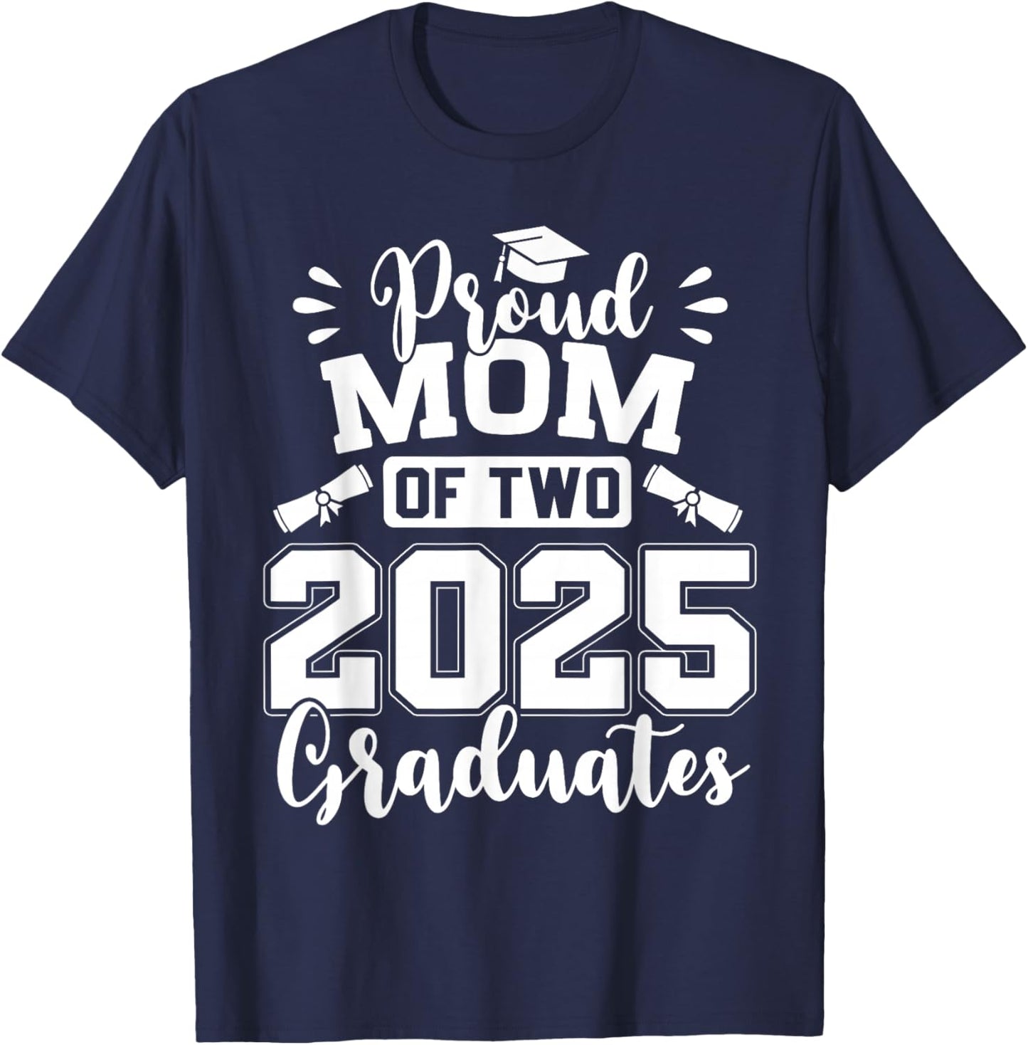 Proud Mom Of Two 2025 Graduates Graduation T-Shirt - T-Shirt | Navy