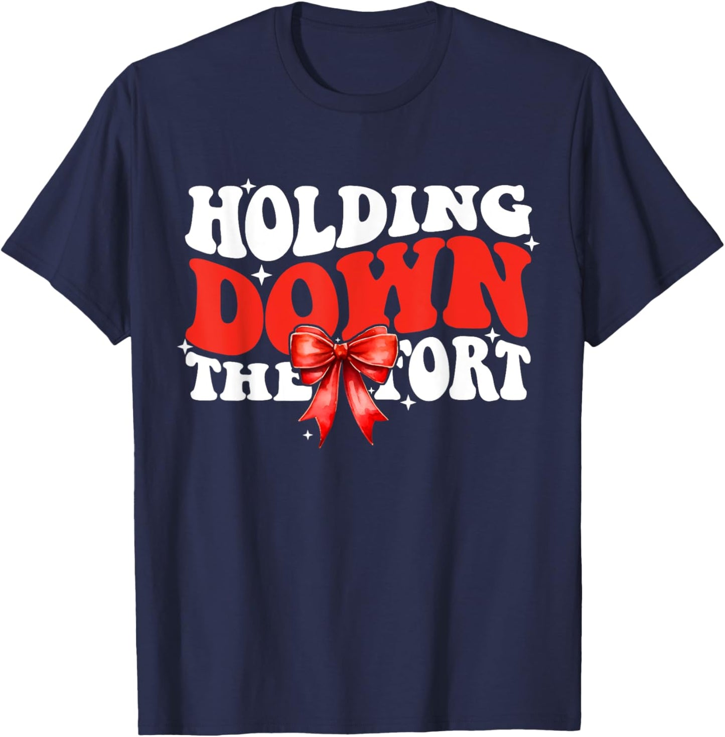 Holding down the fort Funny Firefighter Wife T-Shirt - T-Shirt | Navy