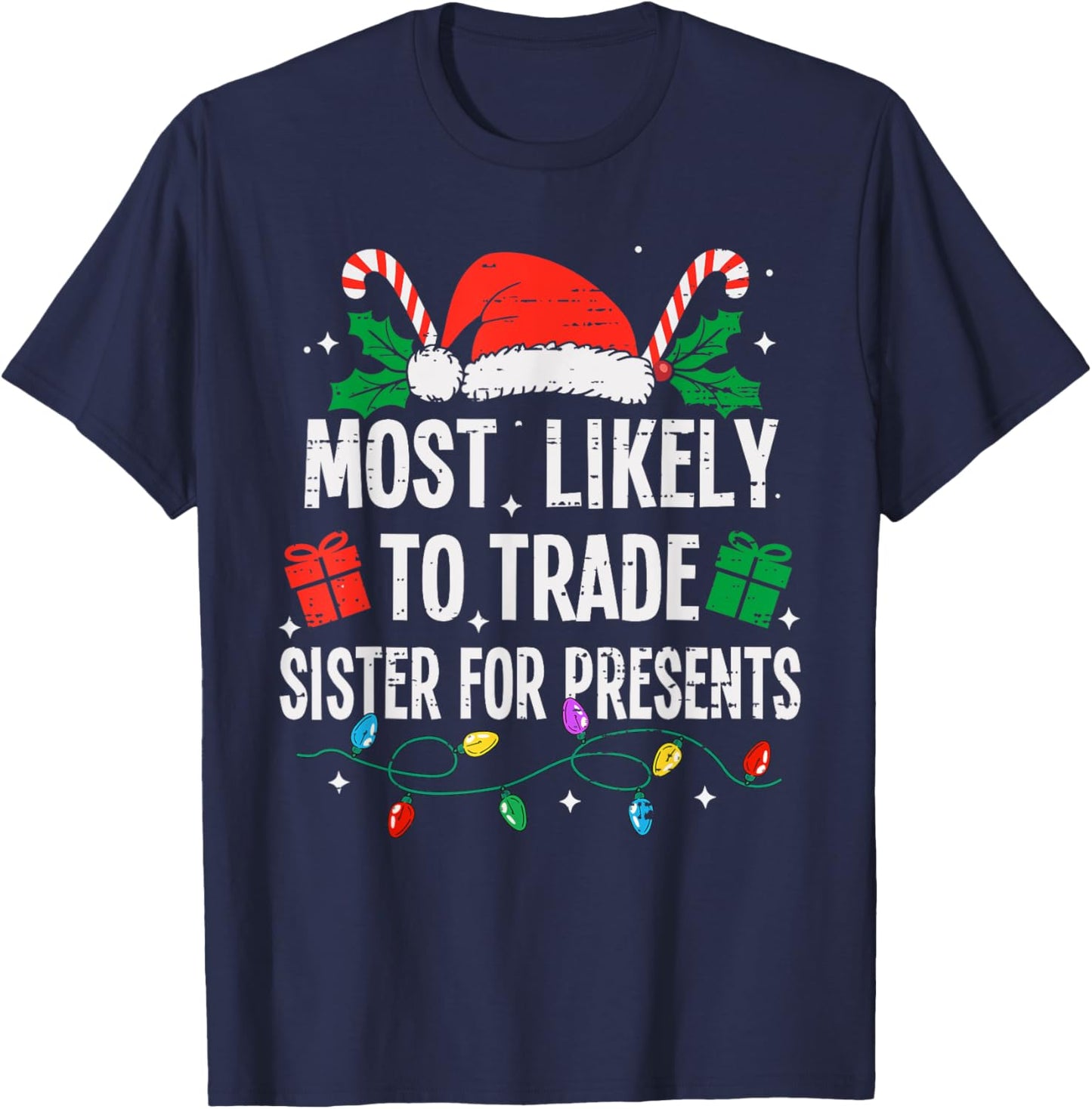 Most Likely To Trade Sister For Presents Christmas Funny T-Shirt - T-Shirt | Navy