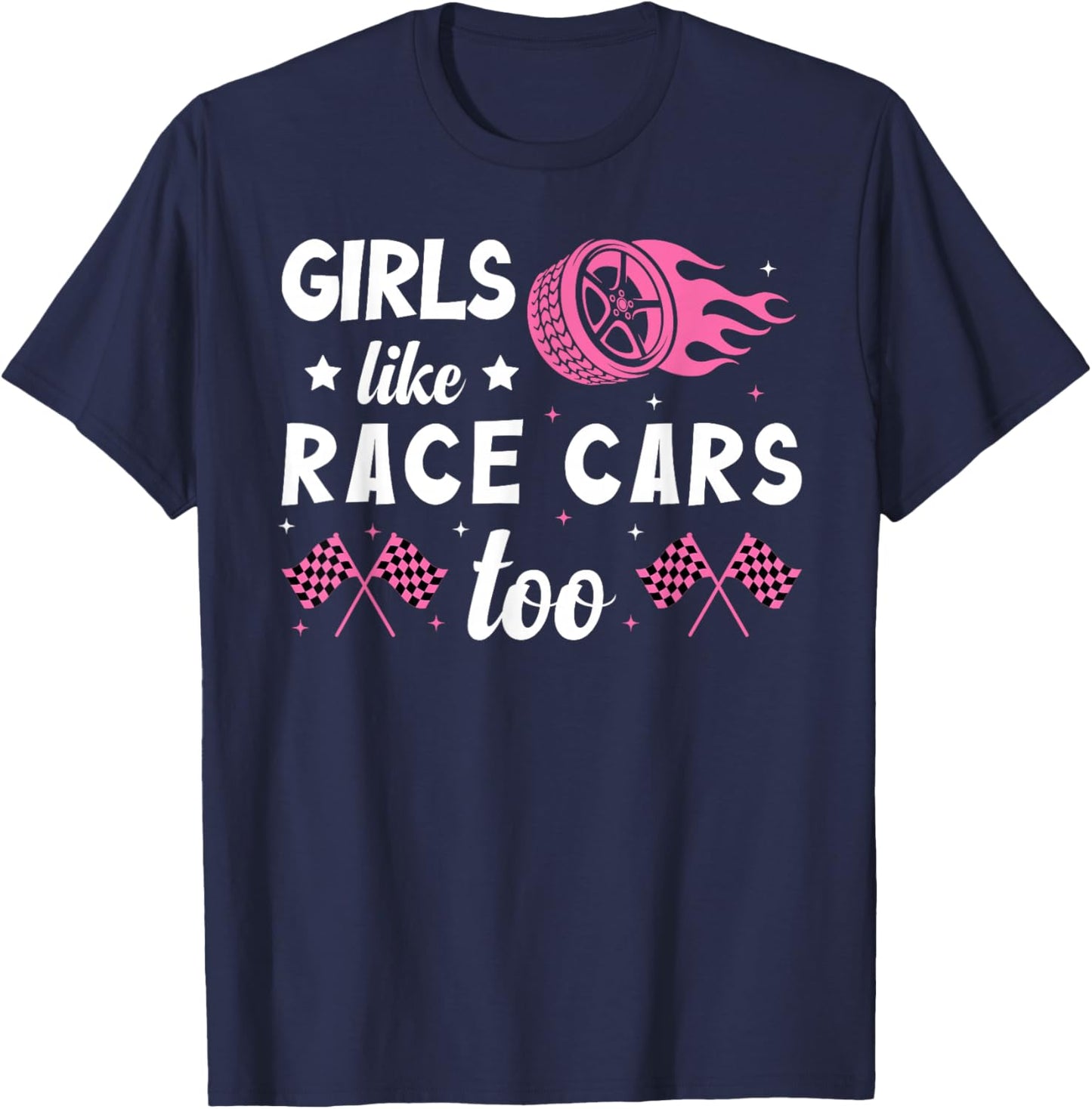 Drag Racing Race Car Girl Girls Like Race Cars Too T-Shirt - T-Shirt | Navy