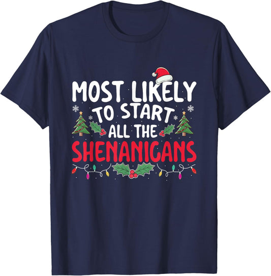 Most Likely To Start All The Shenanigans - Xmas Christmas T-Shirt - T-Shirt | Navy