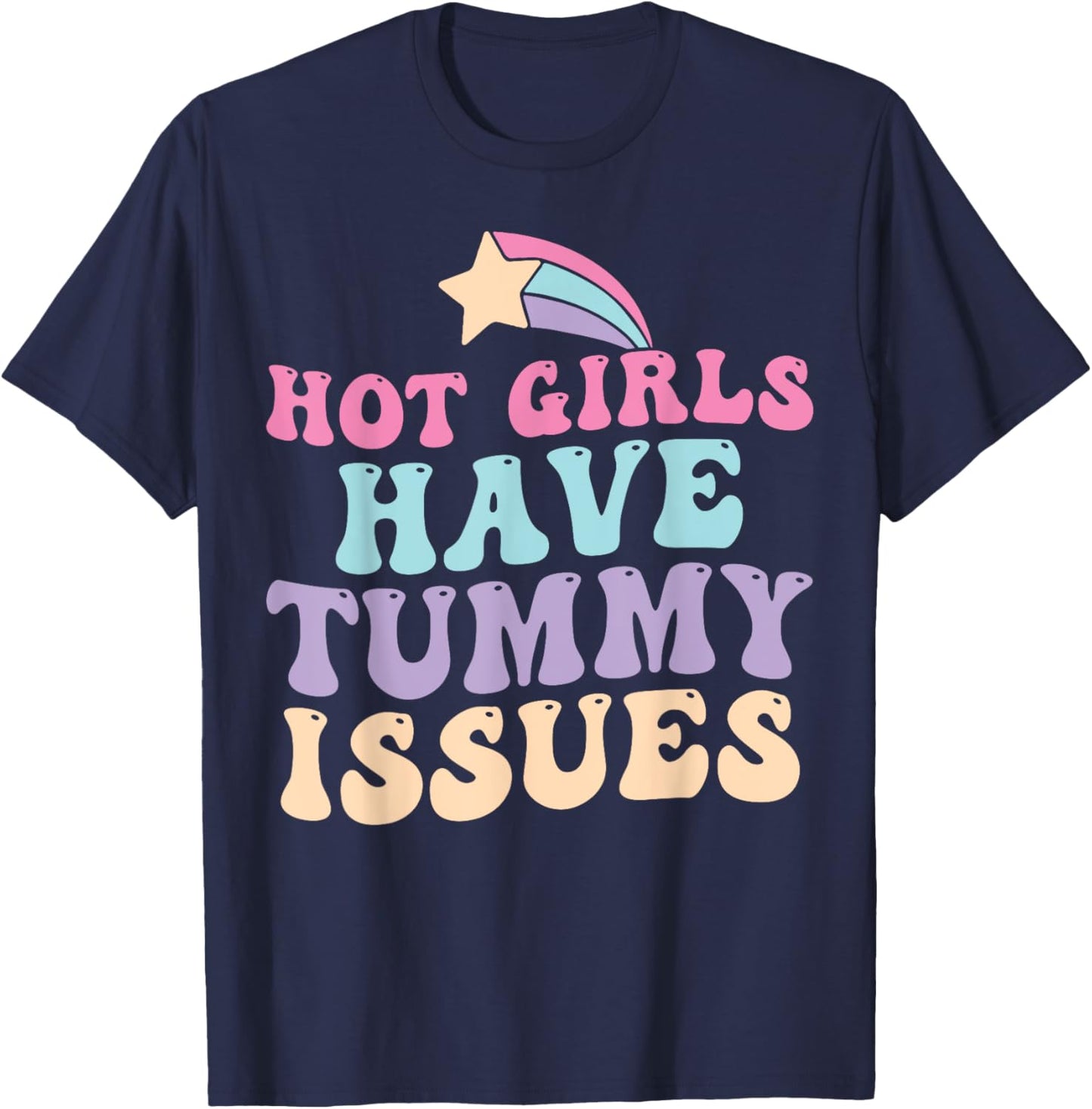 Hot Girls Have Tummy Issues Funny Digestive Stomach Problems T-Shirt - T-Shirt | Navy