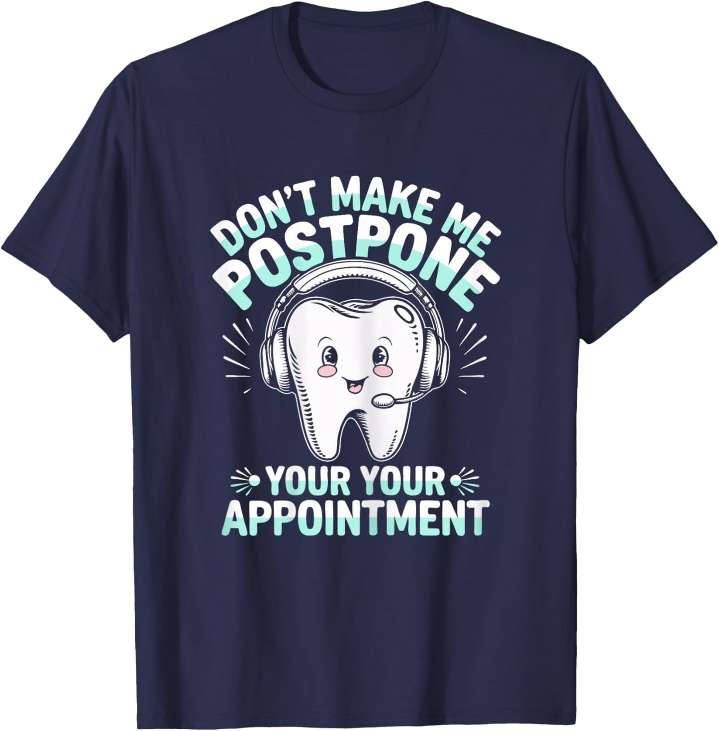 Dental Receptionist Postpone Saying Dentist Reception T-Shirt - T-Shirt | Navy