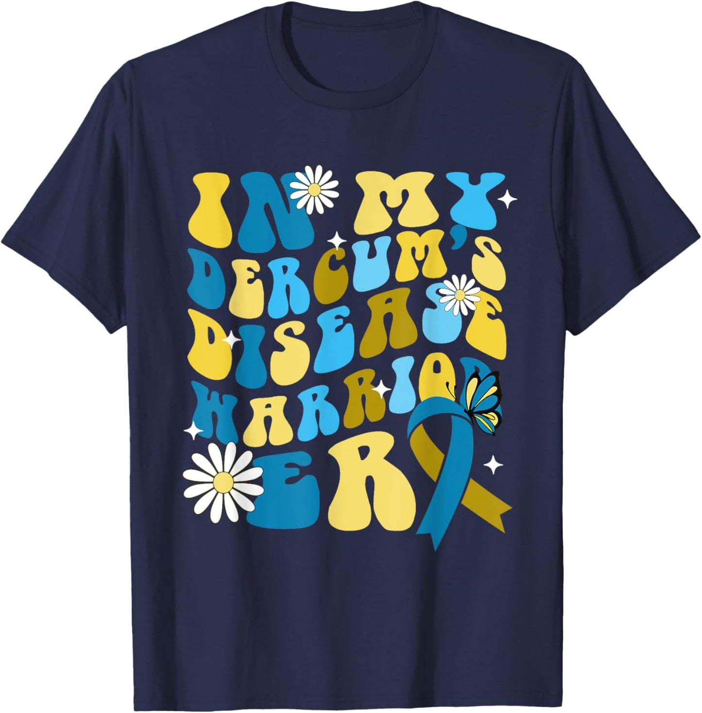 In My Dercum's Disease Warrior Era Dercums Disease Awareness T-Shirt - T-Shirt | Navy