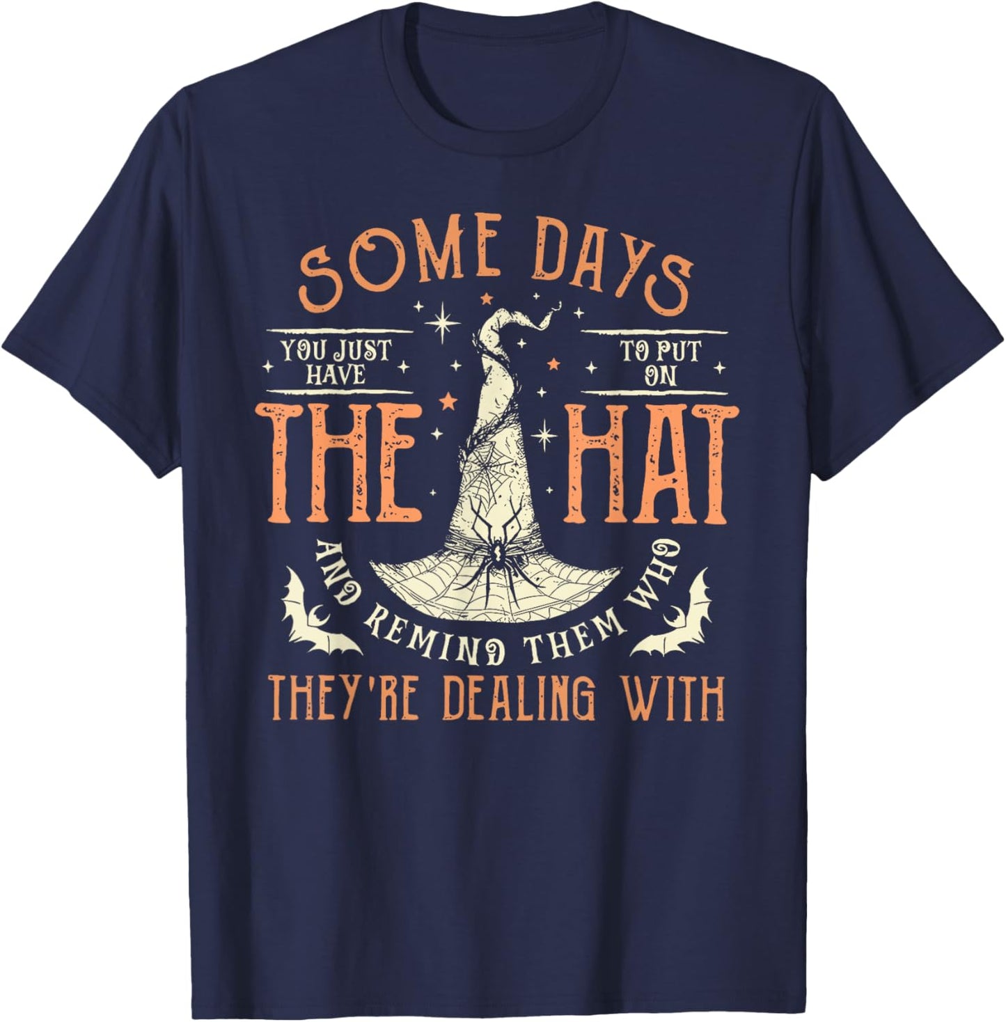 Witches Halloween Some Days You Just Have To Put On The Hat T-Shirt - T-Shirt | Navy