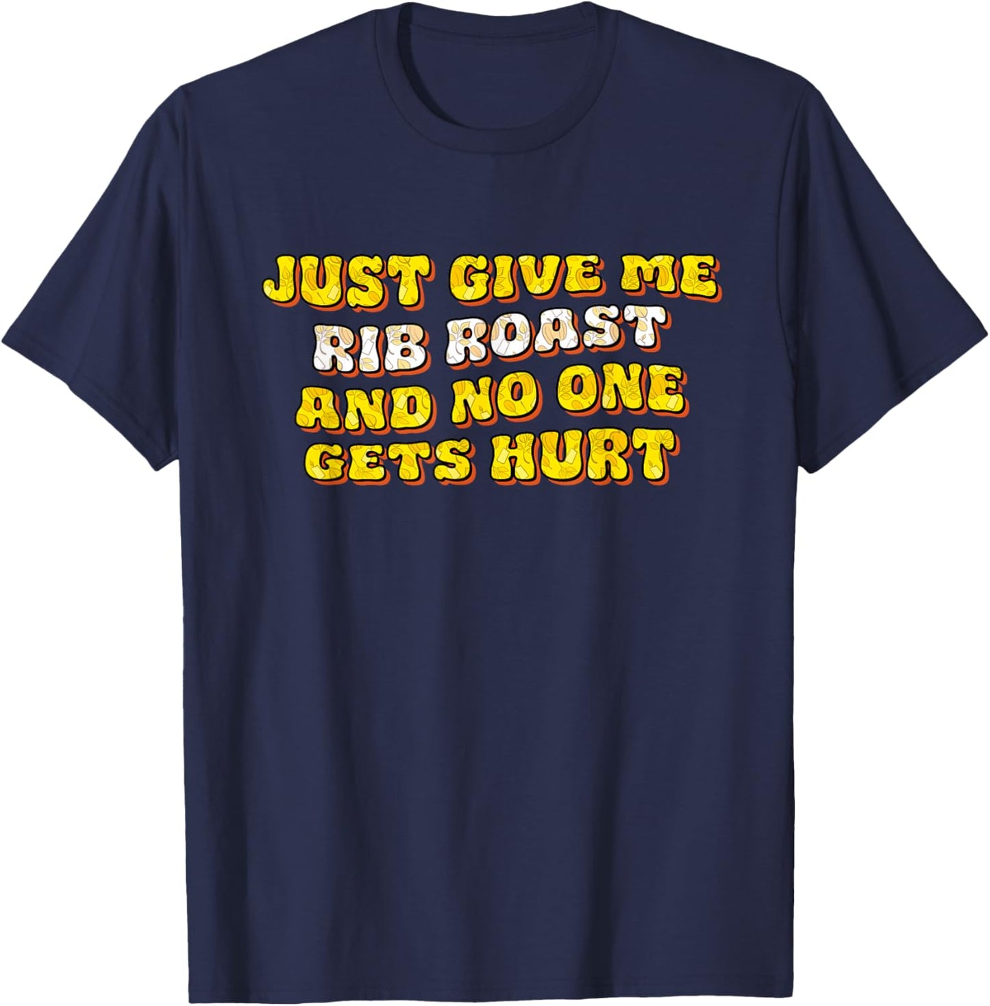 Just Give Me the Rib Roast Roast Beef Thanksgiving Prime Rib T-Shirt - T-Shirt | Navy