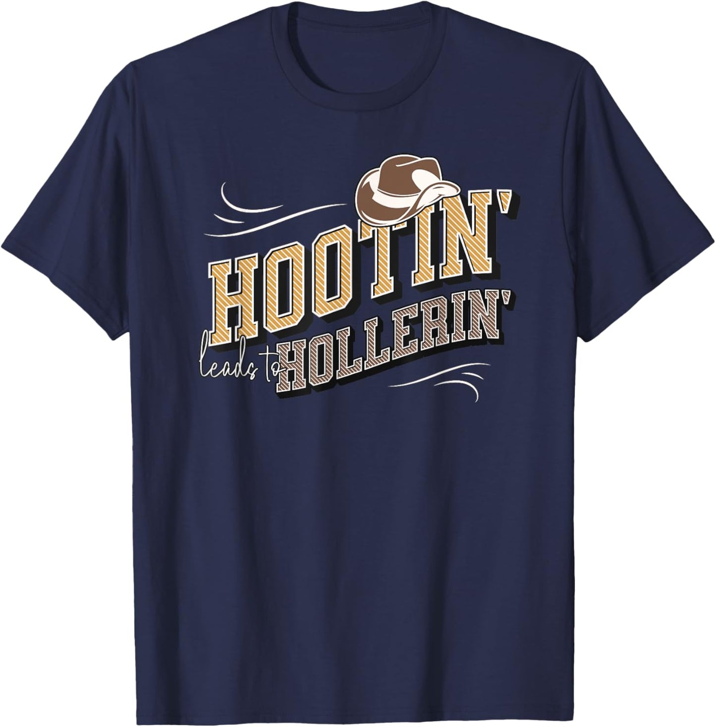 Hooting Leads To Hollering Country Hootin Leads To Hollerin T-Shirt - T-Shirt | Navy