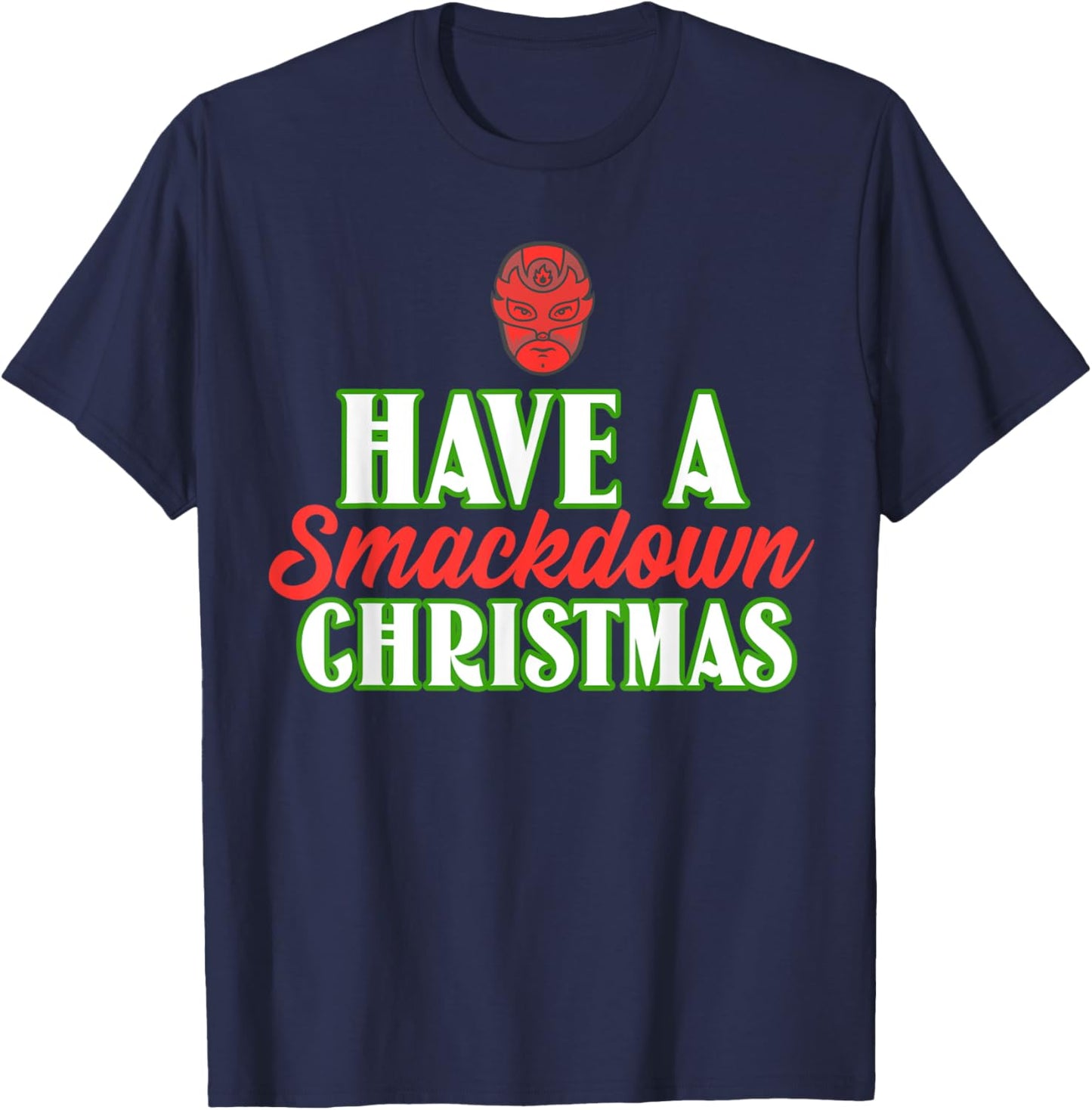 Funny Wrestling Christmas Have a Smackdown Christmas T-Shirt - T-Shirt | Navy