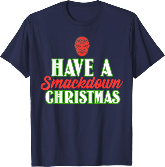 Funny Wrestling Christmas Have a Smackdown Christmas T-Shirt - T-Shirt | Navy