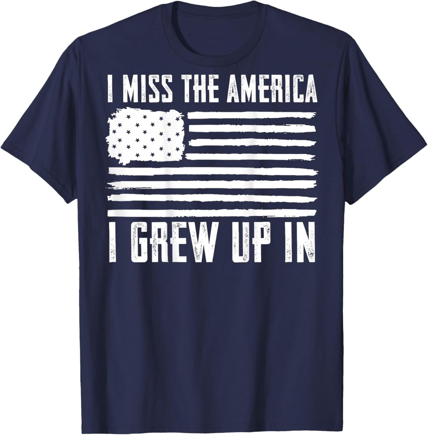I Miss The America I Grew Up In (on back) T-Shirt - T-Shirt | Navy