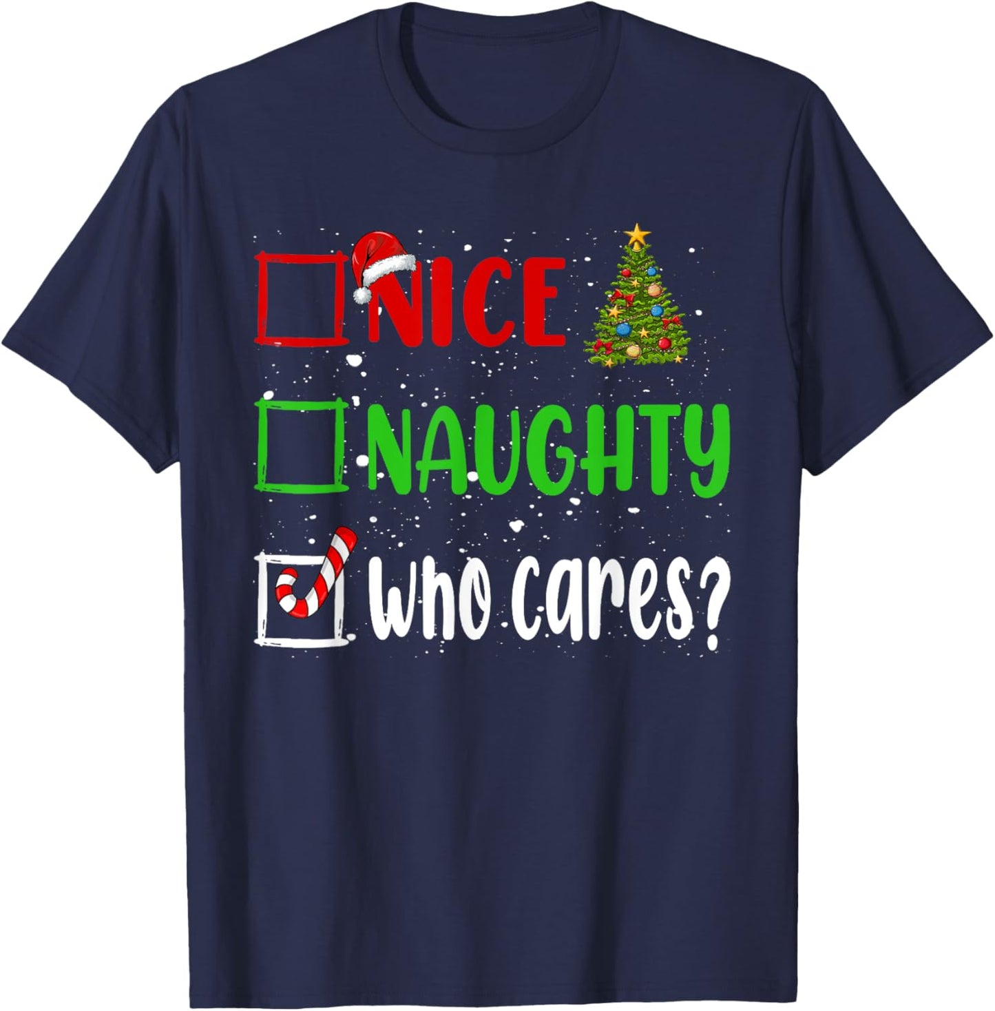 Nice Naughty Who Cares Christmas List Holiday Xmas 2024 T-Shirt - T-Shirt | Navy