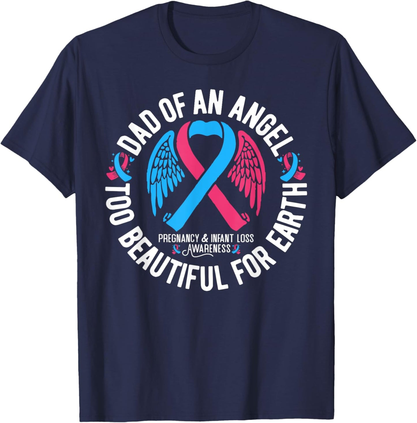 Dad Of An Angel Pregnancy and Infant Loss Awareness T-Shirt - T-Shirt | Navy
