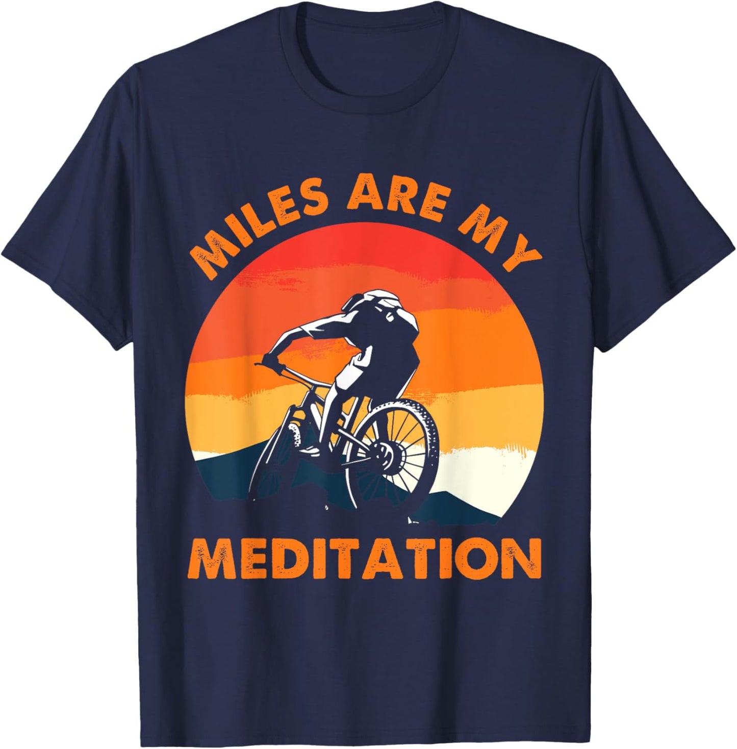 Funny Mountain Bike - Miles Are My Meditation - MTB Cycling T-Shirt - T-Shirt | Navy