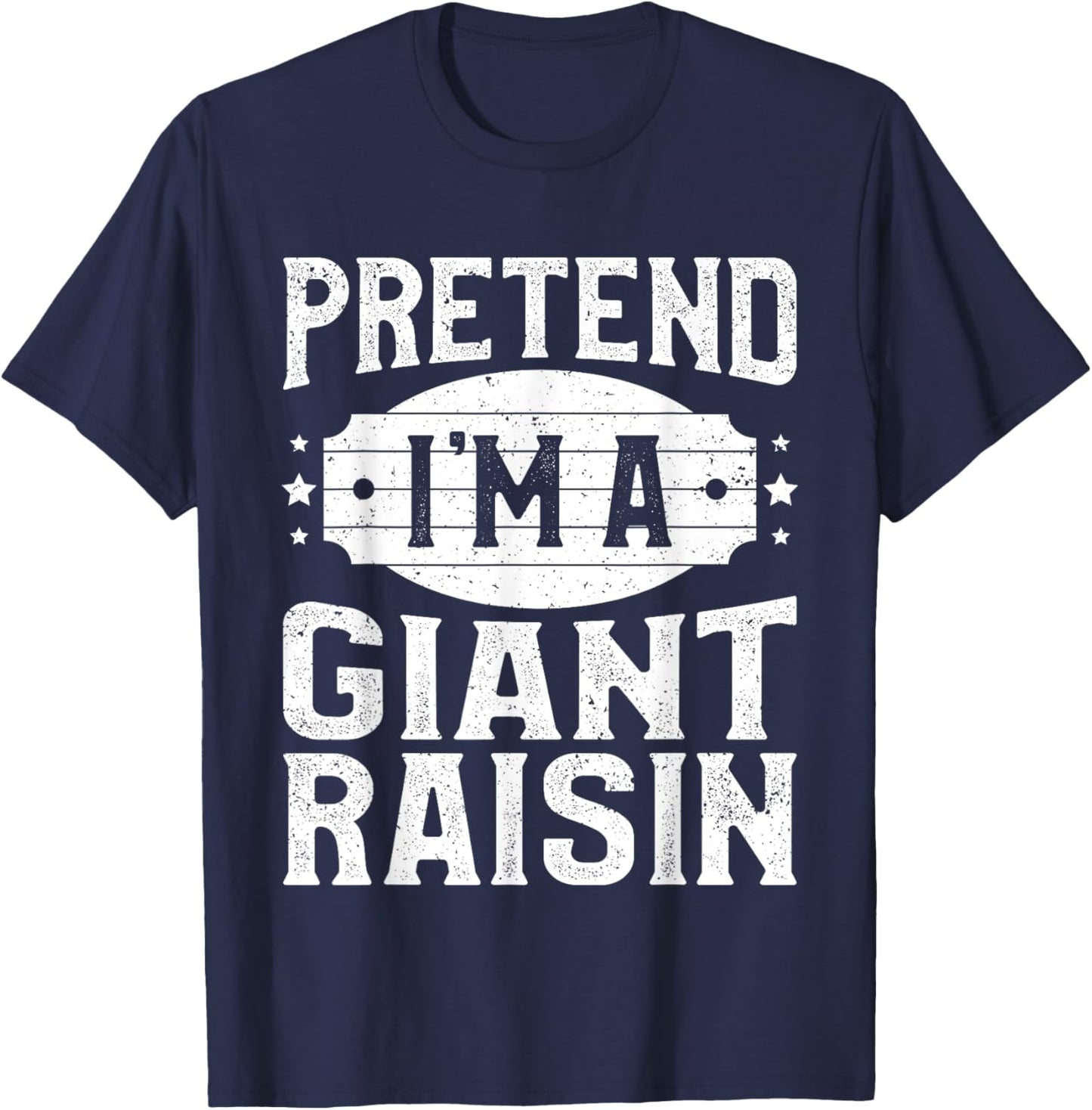 Pretend I'm A Giant Raisin Matching Costume Halloween Party T-Shirt - T-Shirt | Navy
