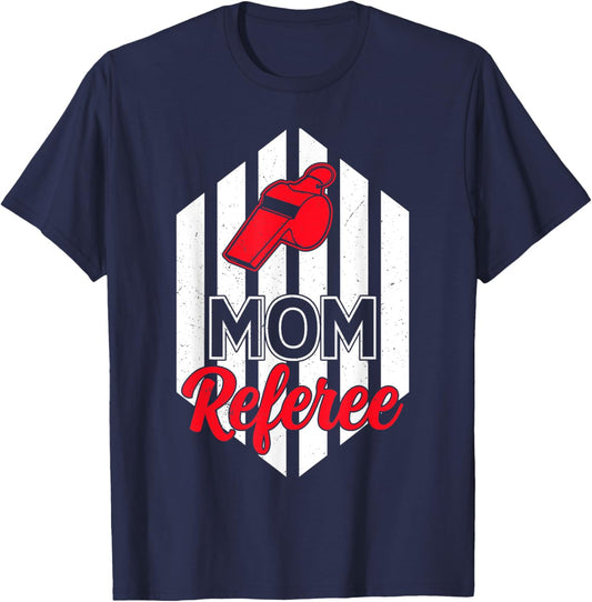 Mom Referee Motherhood Parenting Family Humor Sports Ref T-Shirt - T-Shirt | Navy