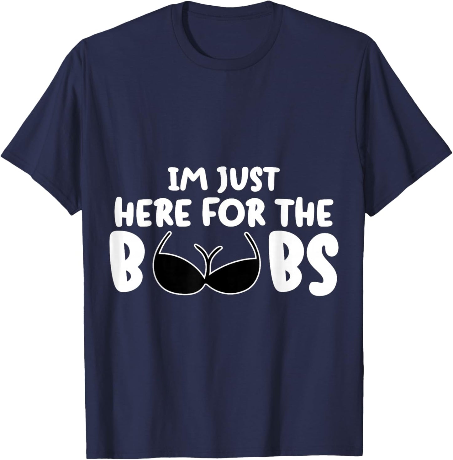 I'M Just Here For The BooBs T-Shirt - T-Shirt | Navy