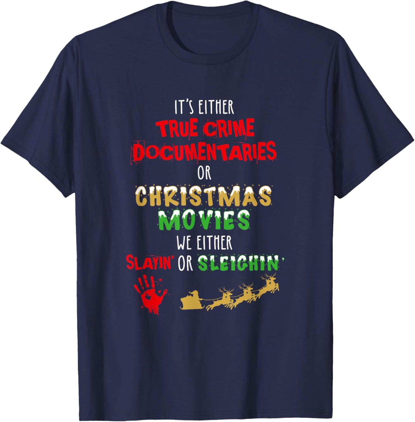 It's Either True Crime Documentaries Or Christmas Movies T-Shirt - T-Shirt | Navy