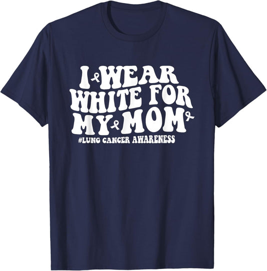 Groovy I Wear White For My Mom Lung Cancer Awareness Ribbon T-Shirt - T-Shirt | Navy
