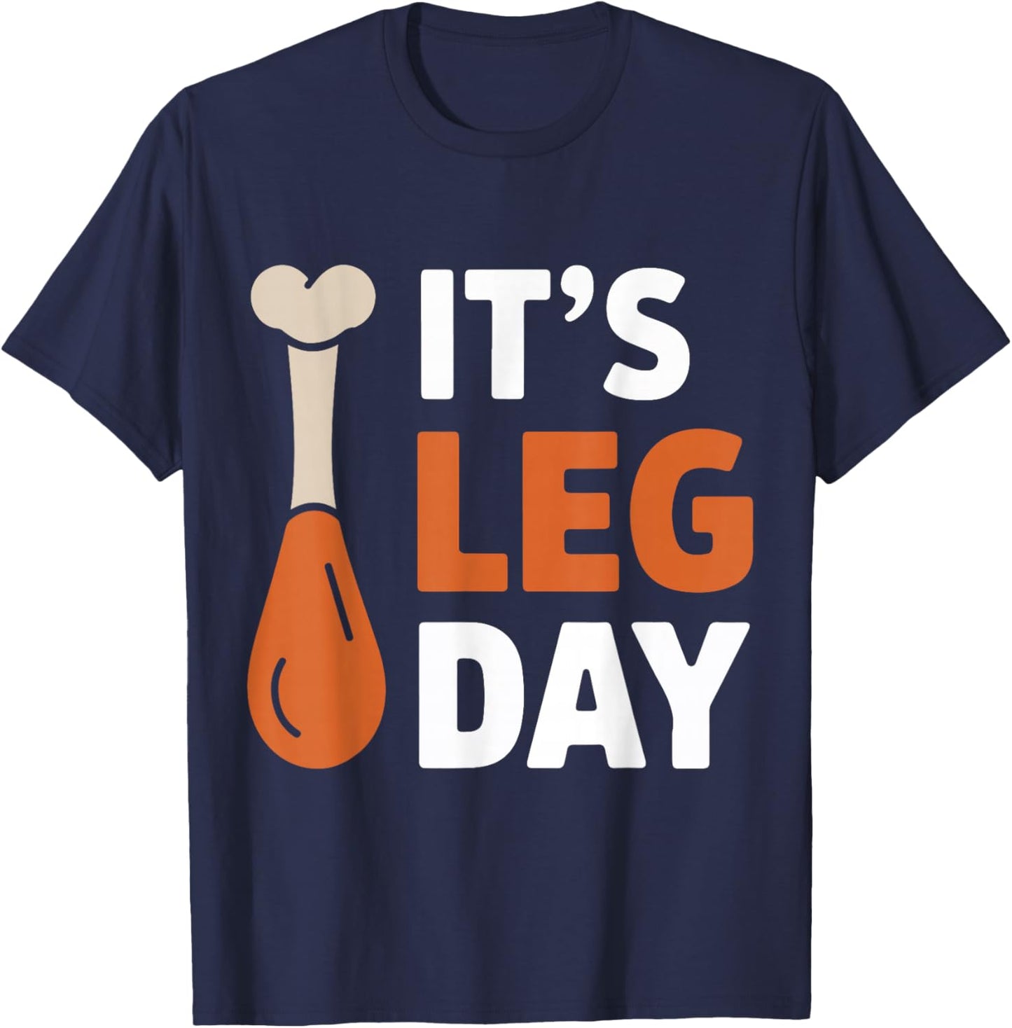 It's Leg Day Funny Saying Joke Thanksgiving Turkey Hilarous T-Shirt - T-Shirt | Navy