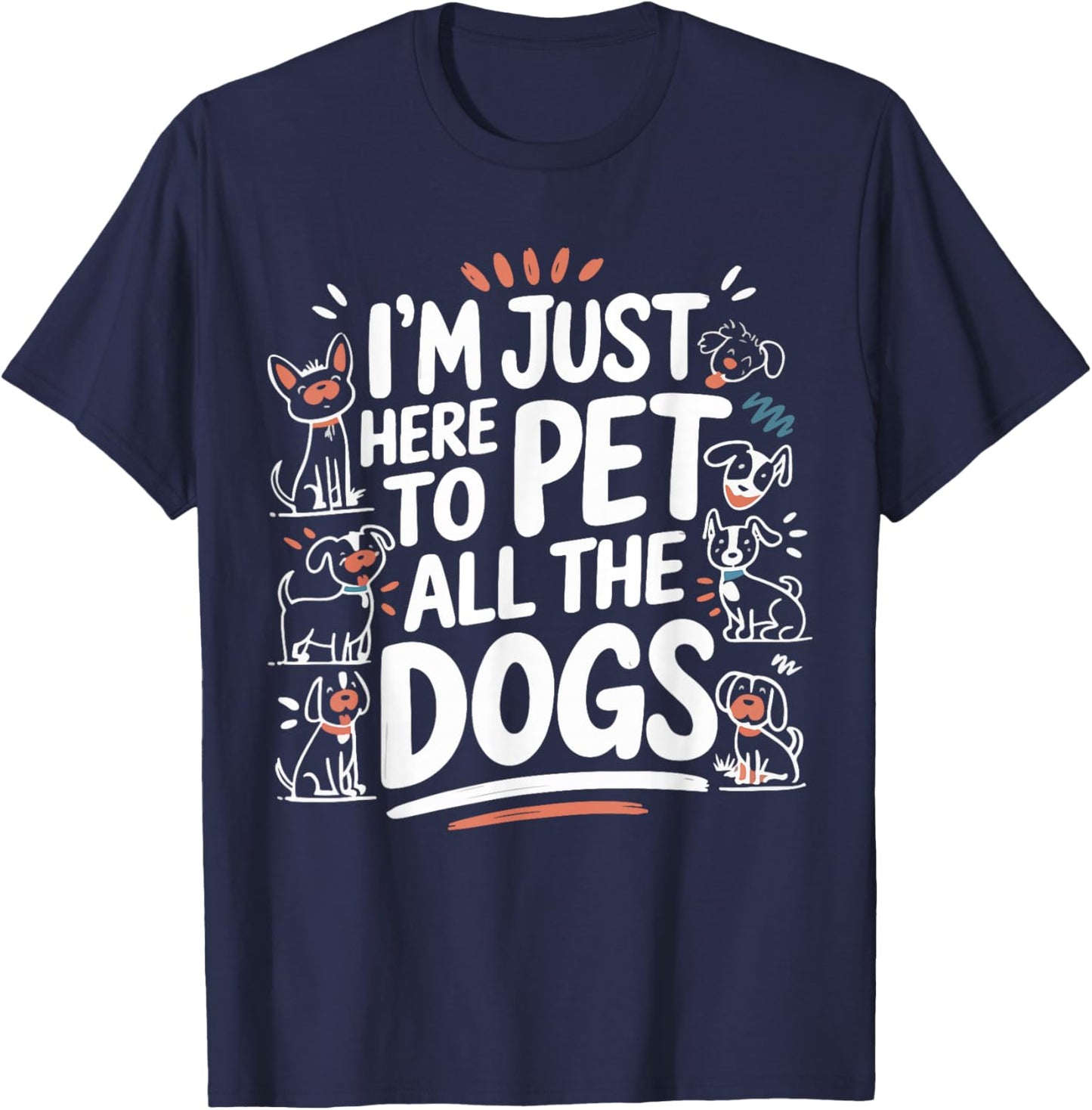 Here To Pet All the Dogs Funny Puppy Love for Dog Lovers T-Shirt - T-Shirt | Navy