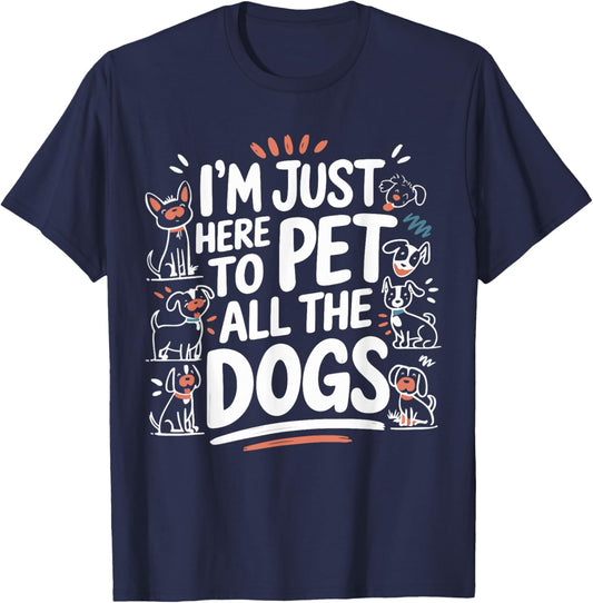 Here To Pet All the Dogs Funny Puppy Love for Dog Lovers T-Shirt - T-Shirt | Navy