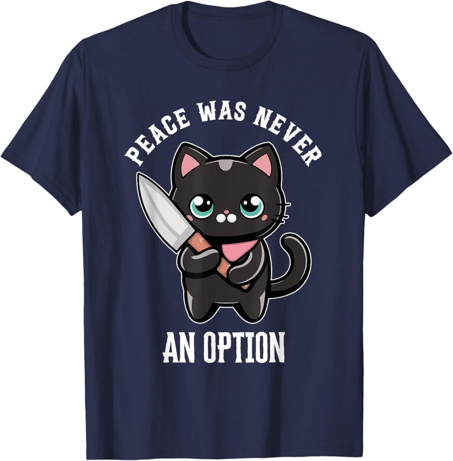 Funny Black Cat Peace Was Never An Option Funny Cats Men Women T-Shirt - T-Shirt | Navy