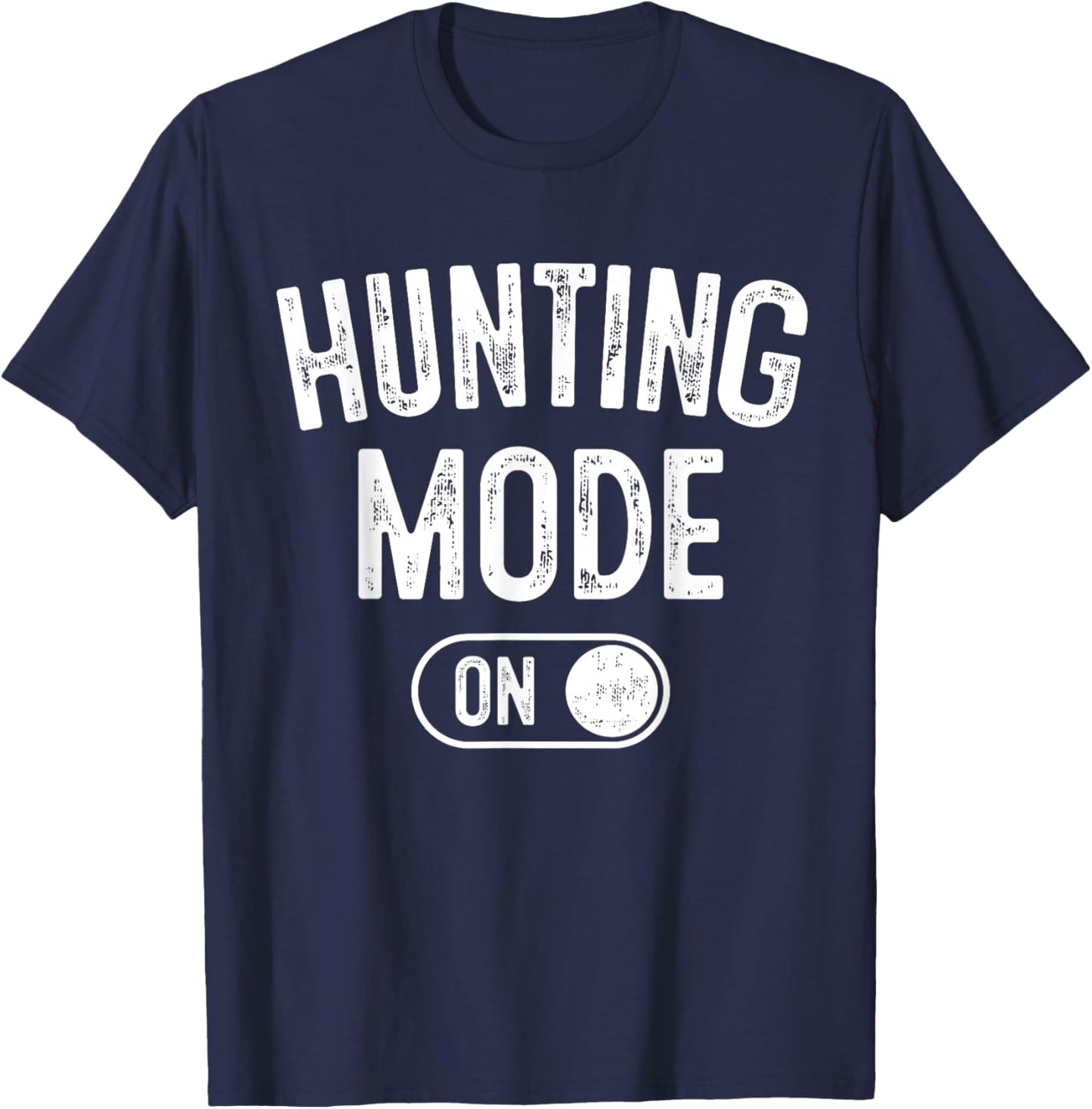 Hunting Mode On Funny Hunter Gift Marksman Outdoorsman T-Shirt - T-Shirt | Navy