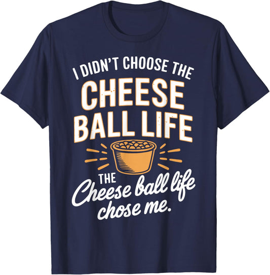 Cheese Ball Life Funny Cheese Balls T-Shirt - T-Shirt | Navy
