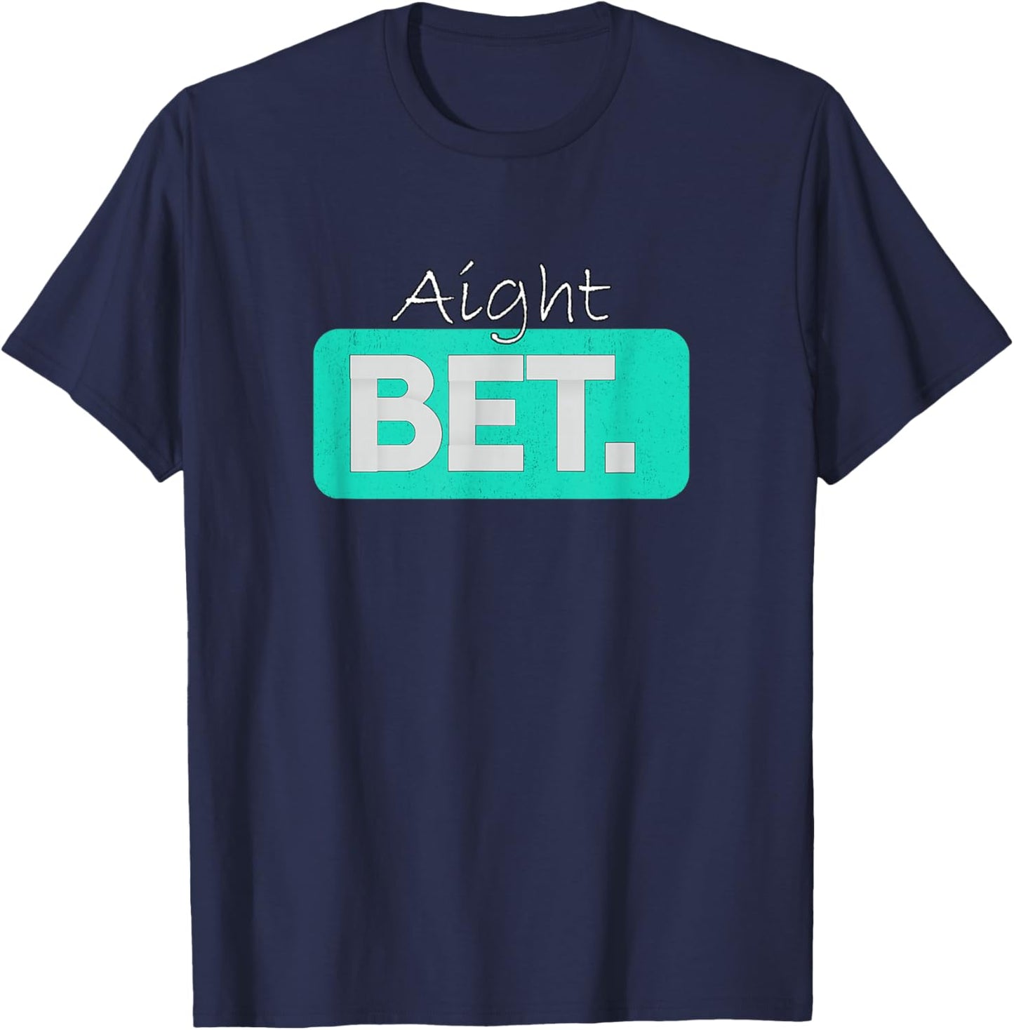 Teal Aqua Aight BET. Teal Aqua Graphic T-Shirt - T-Shirt | Navy