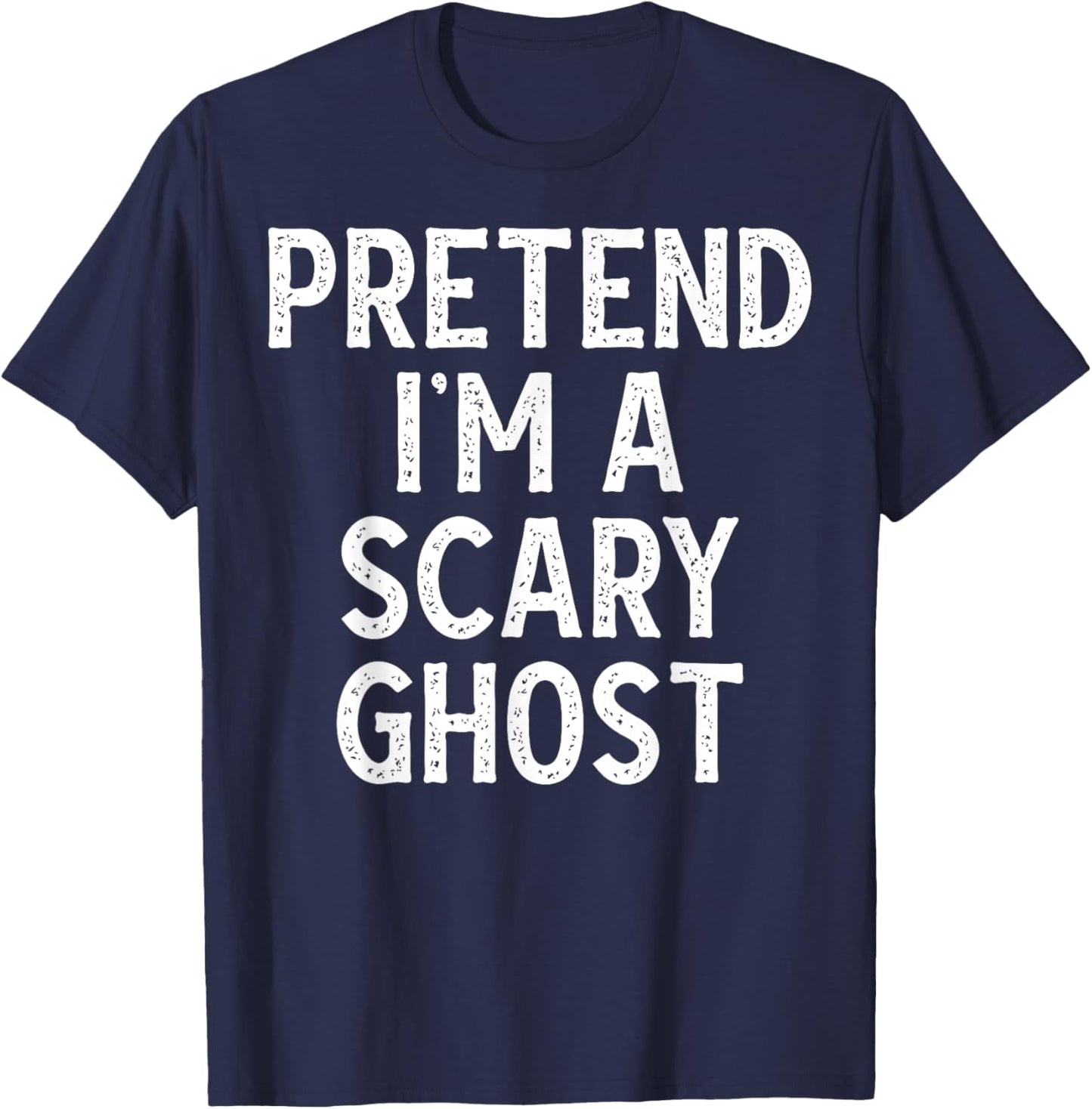 Pretend I'm a Scary Ghost - Funny Lazy Halloween Costume T-Shirt - T-Shirt | Navy