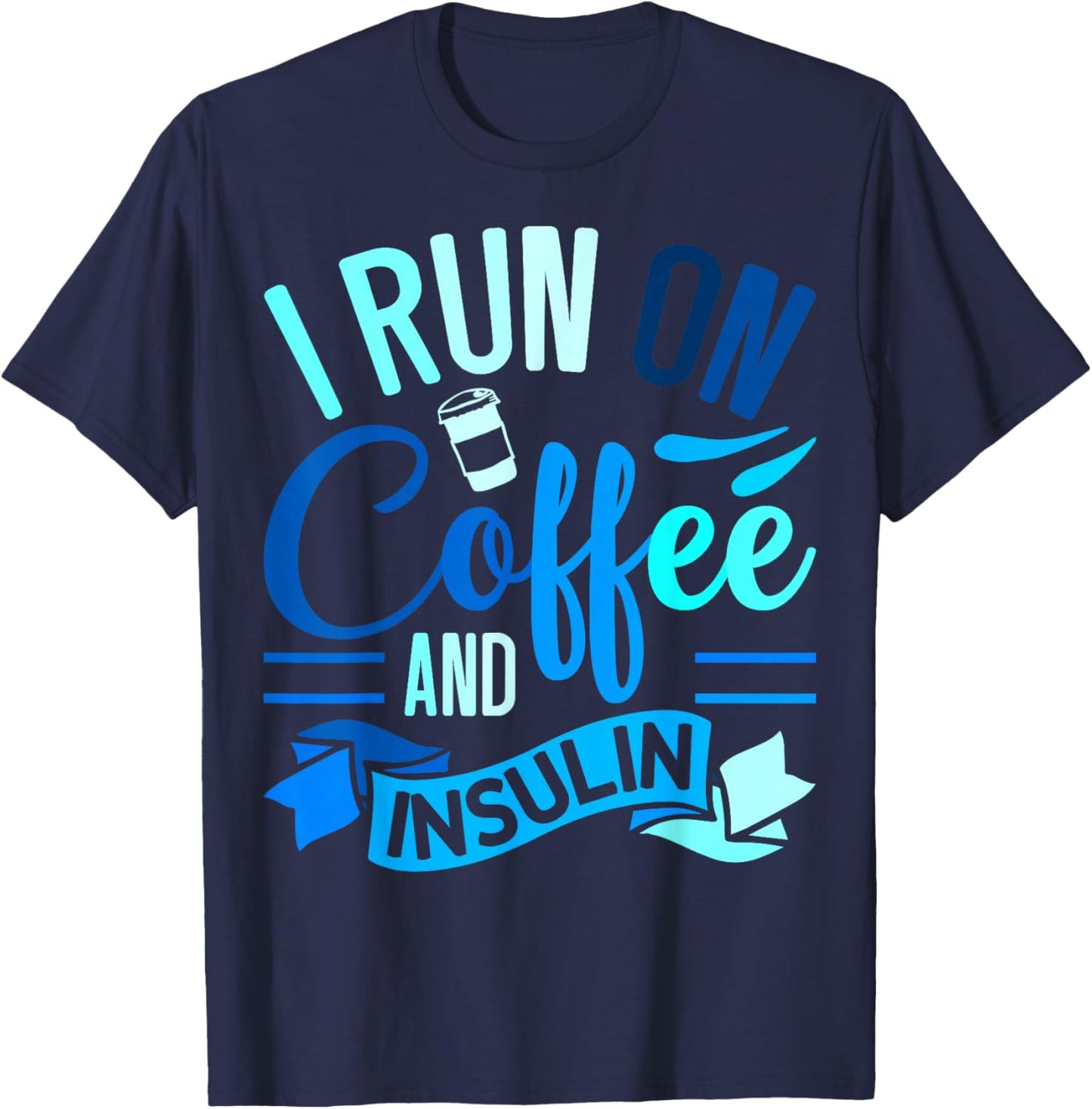 I Run On Coffee And Insulin Diabetes Awareness T-Shirt - T-Shirt | Navy