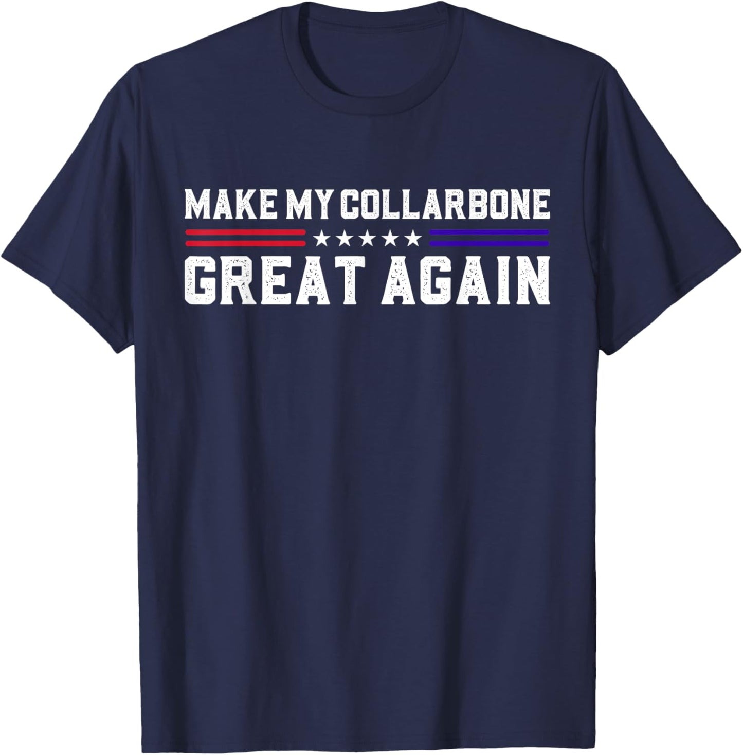 Get Well for Broken Shoulder Surgery Joke Make My Collarbone Great Again Funny Collarbone Surgery - -Adults, Black, Small, Short Sleeve T-Shirt - T-Shirt | Navy