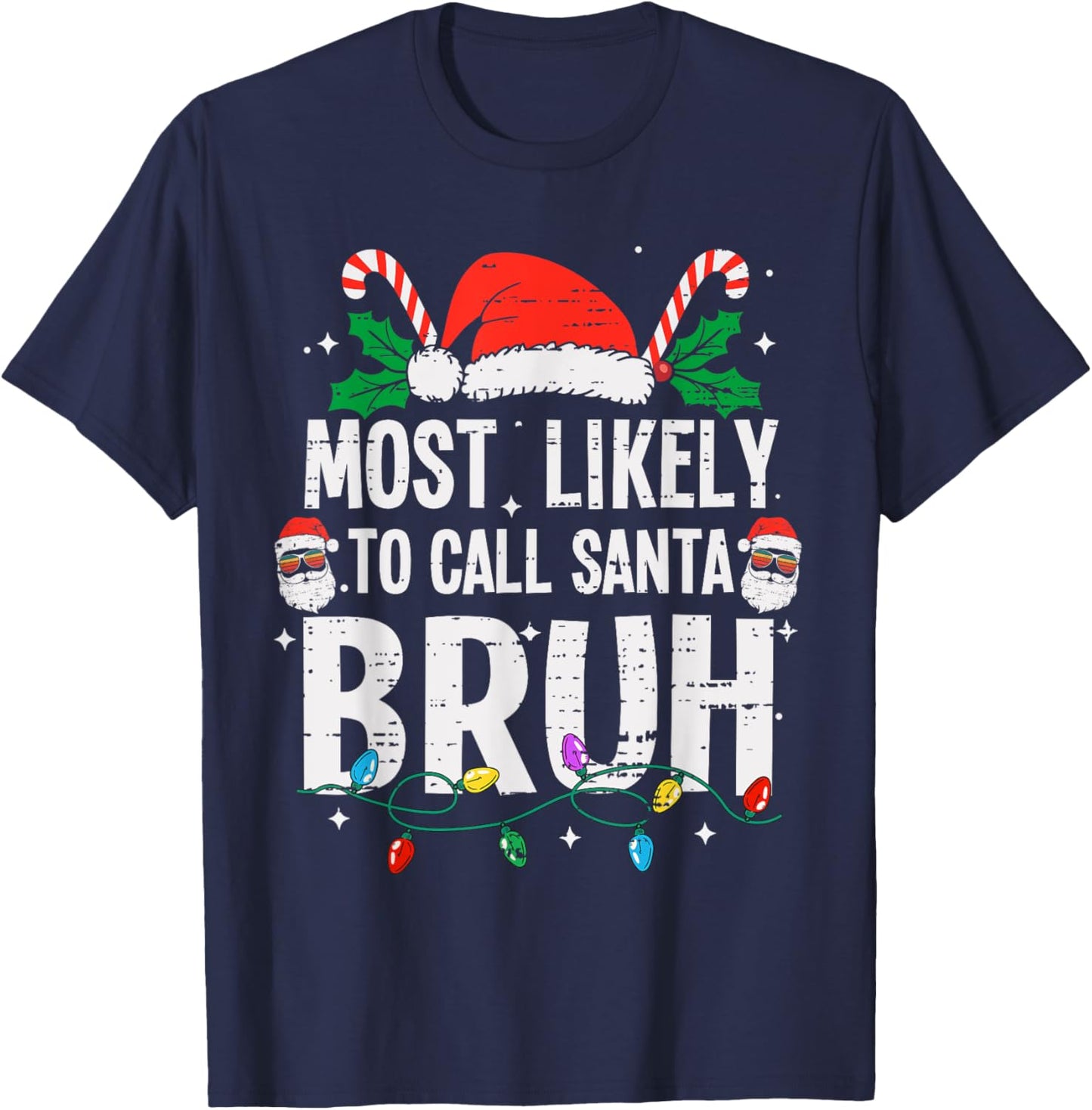 Most Likely To Call Santa Bruh Christmas Funny Bro Meme Teen T-Shirt - T-Shirt | Navy