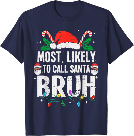 Most Likely To Call Santa Bruh Christmas Funny Bro Meme Teen T-Shirt - T-Shirt | Navy