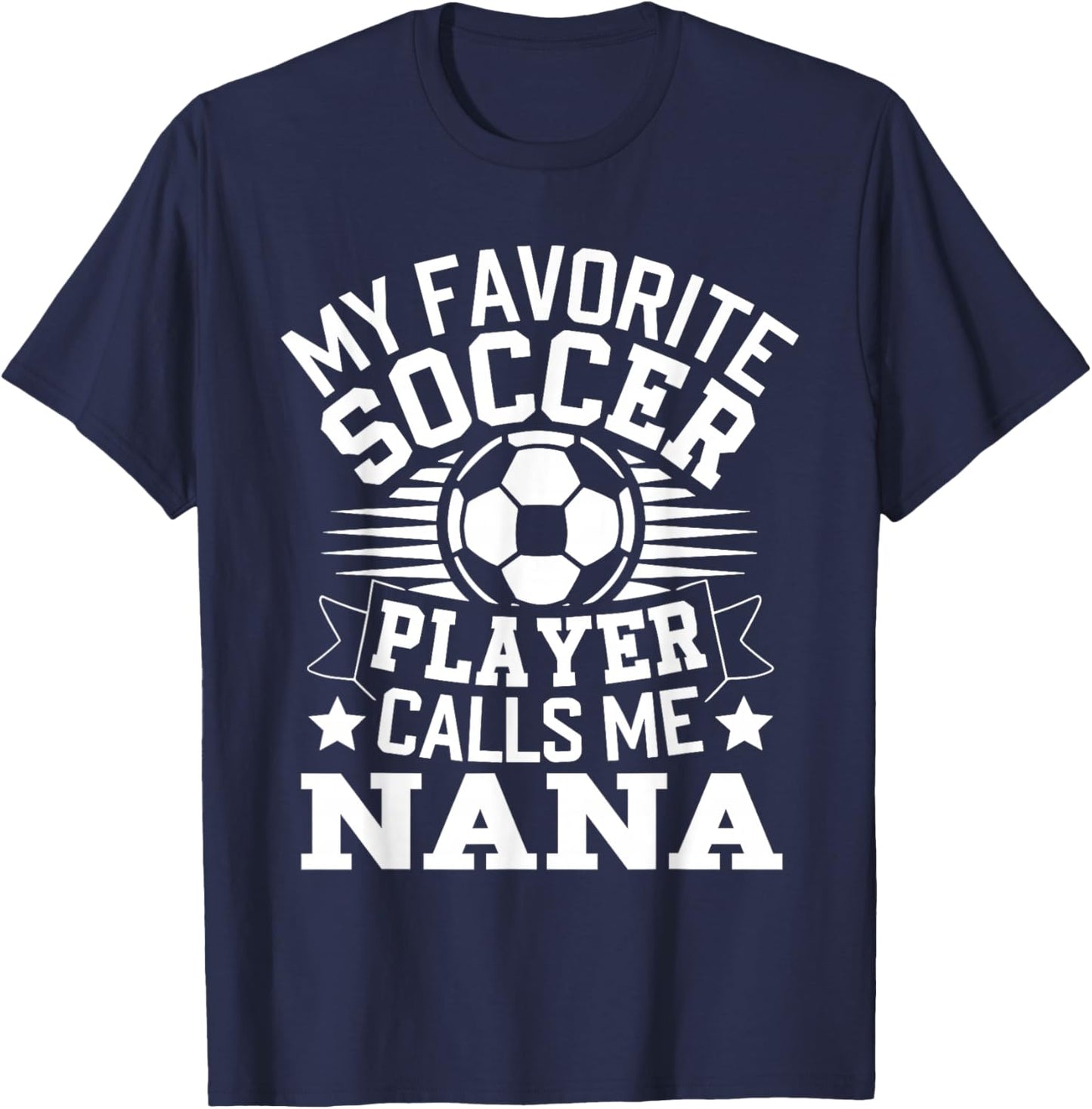 My Favorite Soccer Player Call Me Nana T-Shirt - T-Shirt | Navy