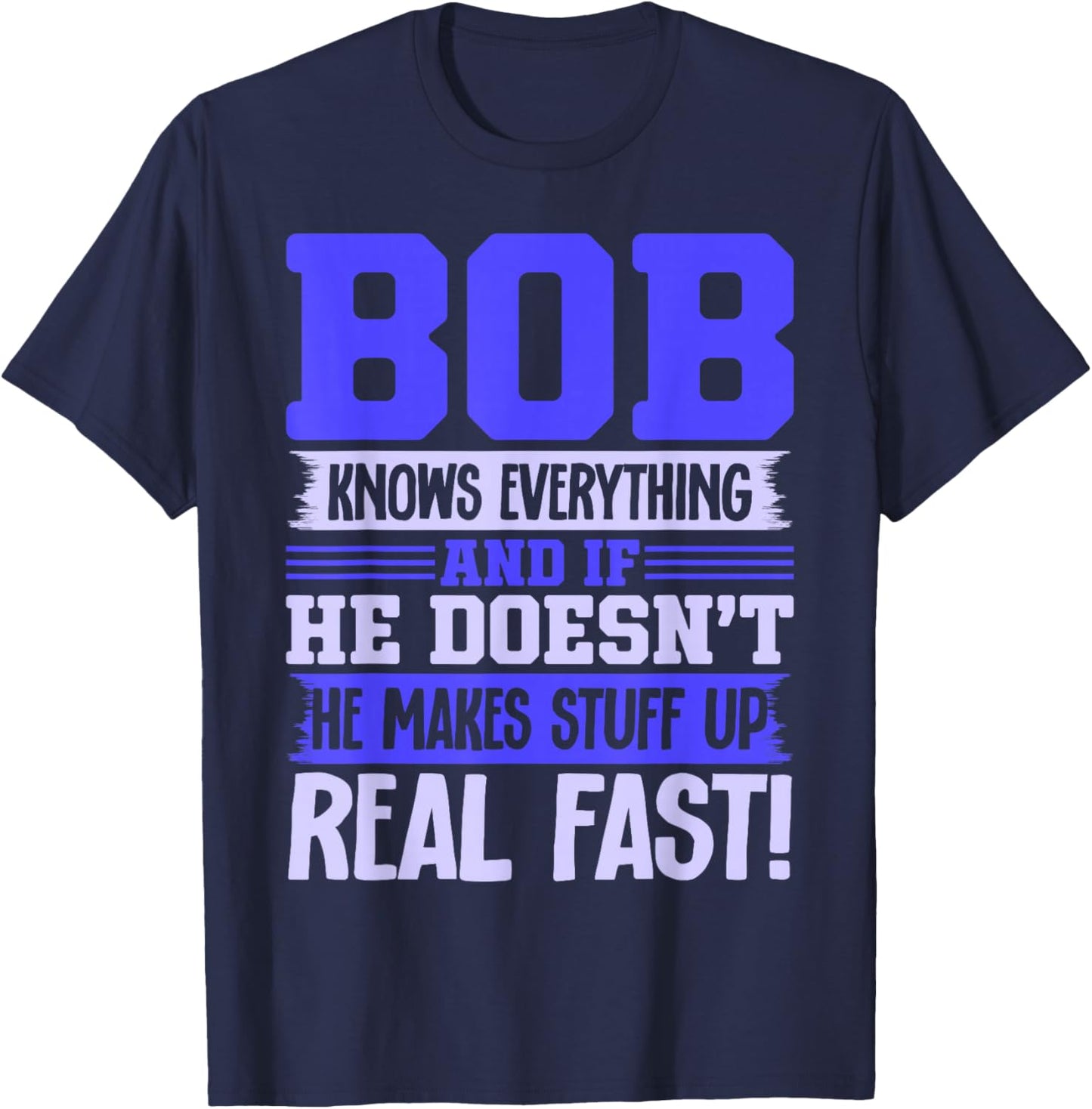 Bob Knows Everything Sarcastic Name Robert Bobby T-Shirt - T-Shirt | Navy