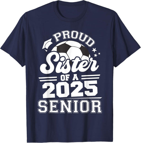 Proud Sister Of A 2025 Senior Graduate Grad 2025 Soccer Ball T-Shirt - T-Shirt | Navy
