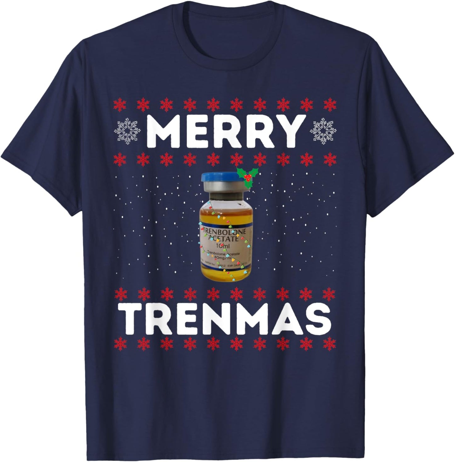 Merry trenmas | Ugly christmas | Legalize anabolic steroids T-Shirt - T-Shirt | Navy