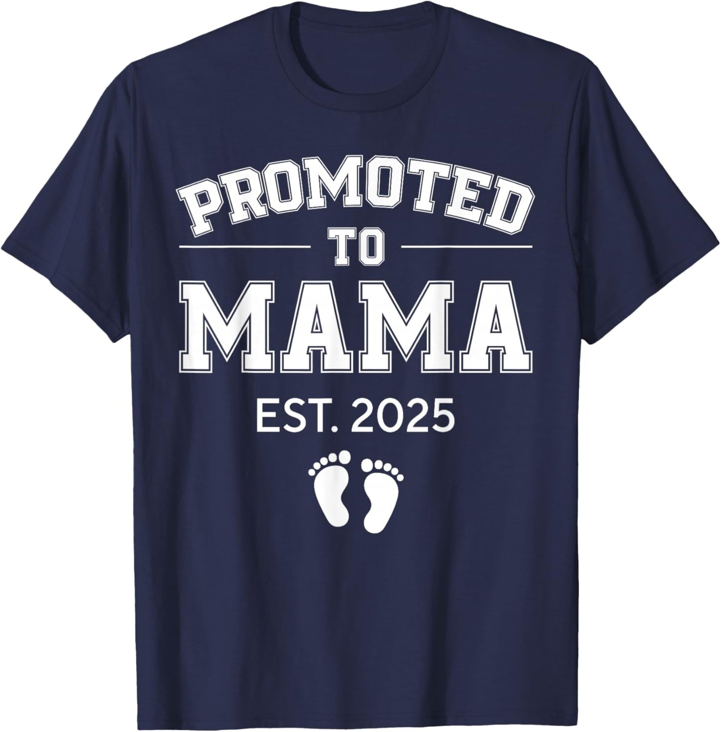 Promoted to Mama Est 2025 Mom to Be Gifts First Time Mama T-Shirt - T-Shirt | Navy