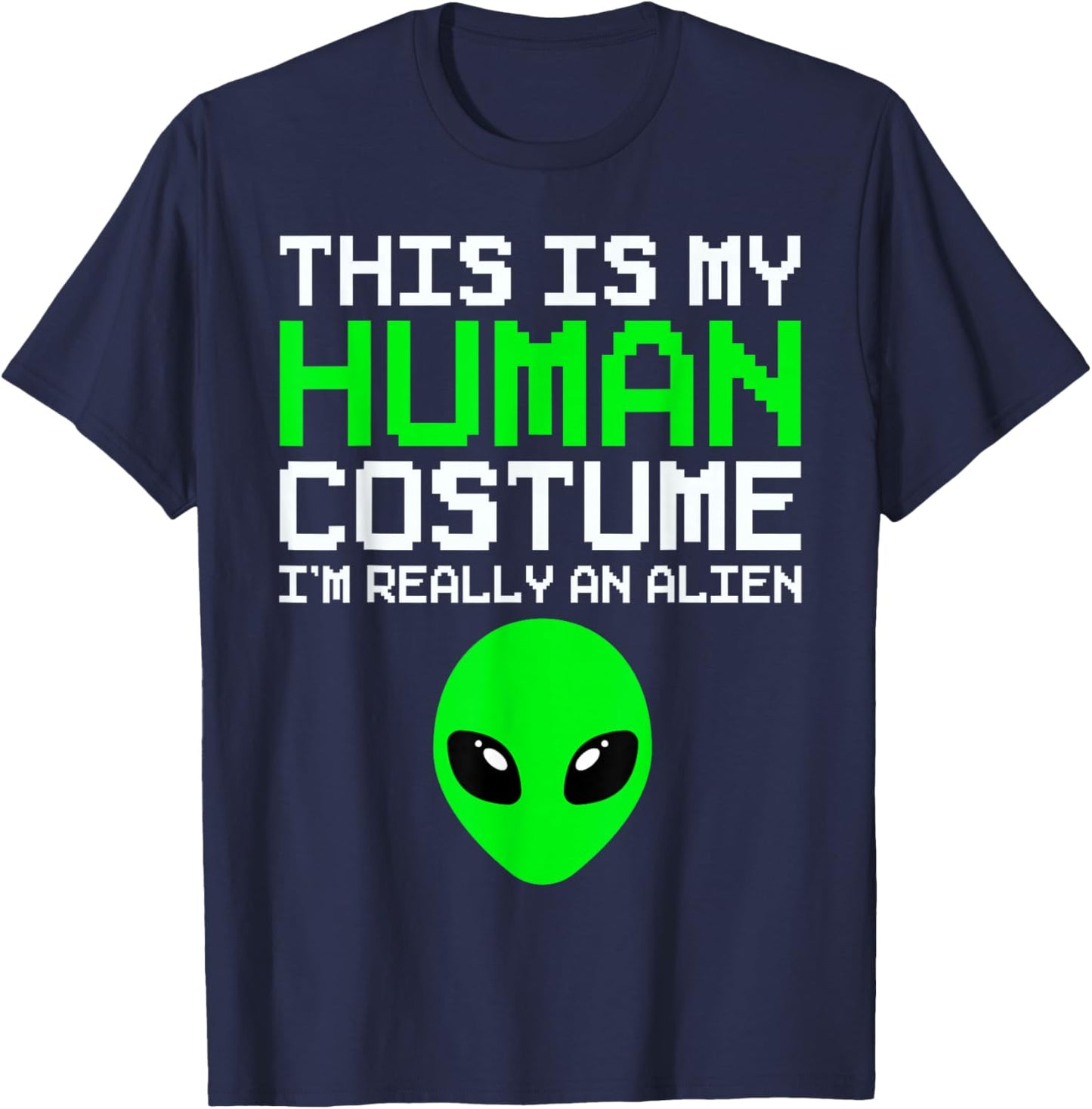 This Is My Human Costume I'm Really An Alien Funny Halloween T-Shirt - T-Shirt | Navy
