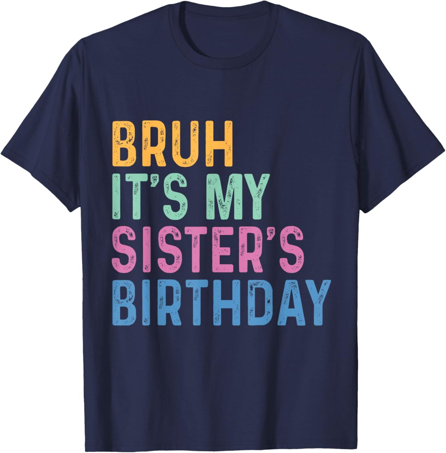 Bruh It's My Sister's Birthday Funny Sister T-Shirt - T-Shirt | Navy