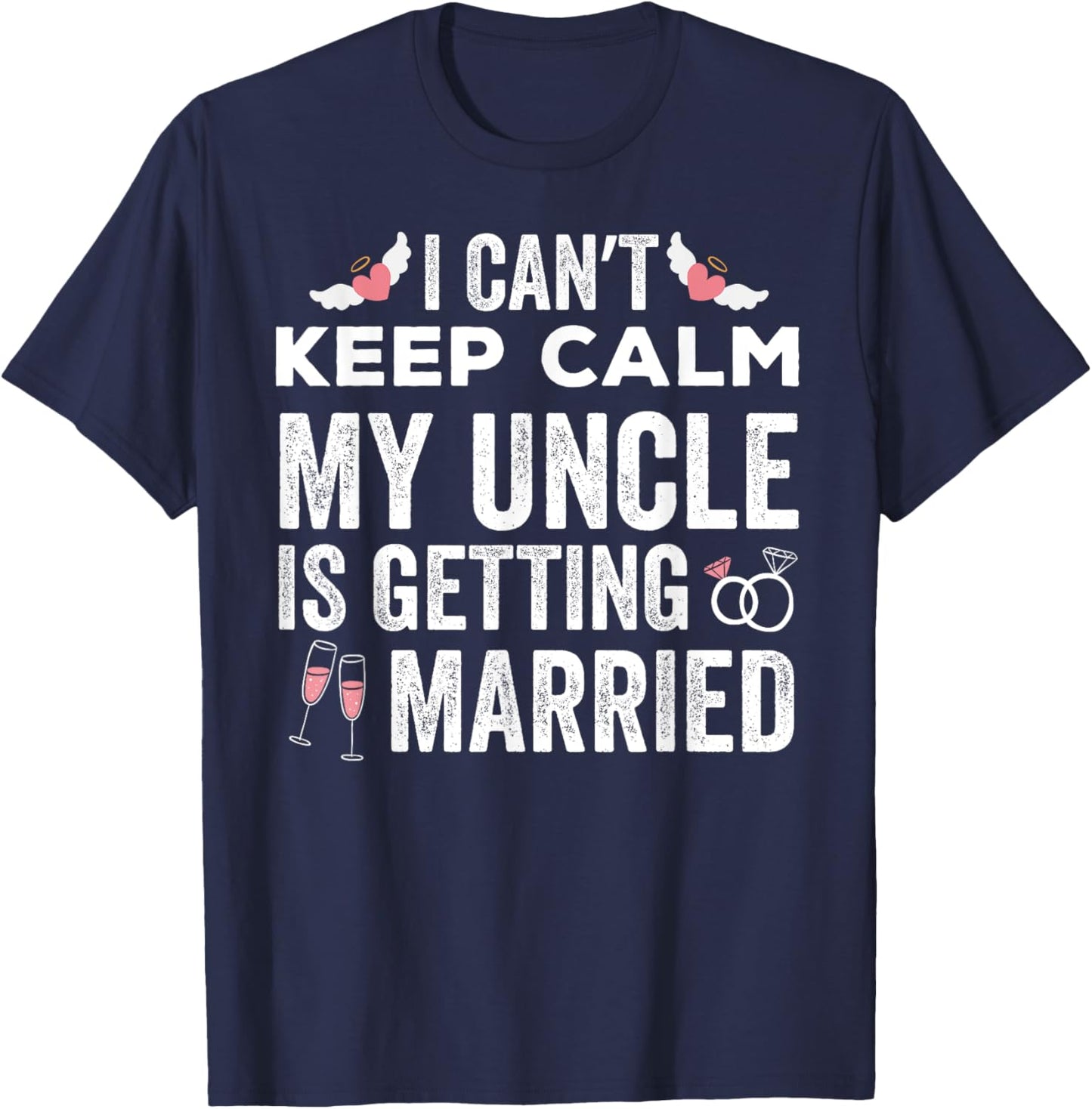 I Can't Keep Calm My Uncle is Getting Married wedding day T-Shirt - T-Shirt | Navy