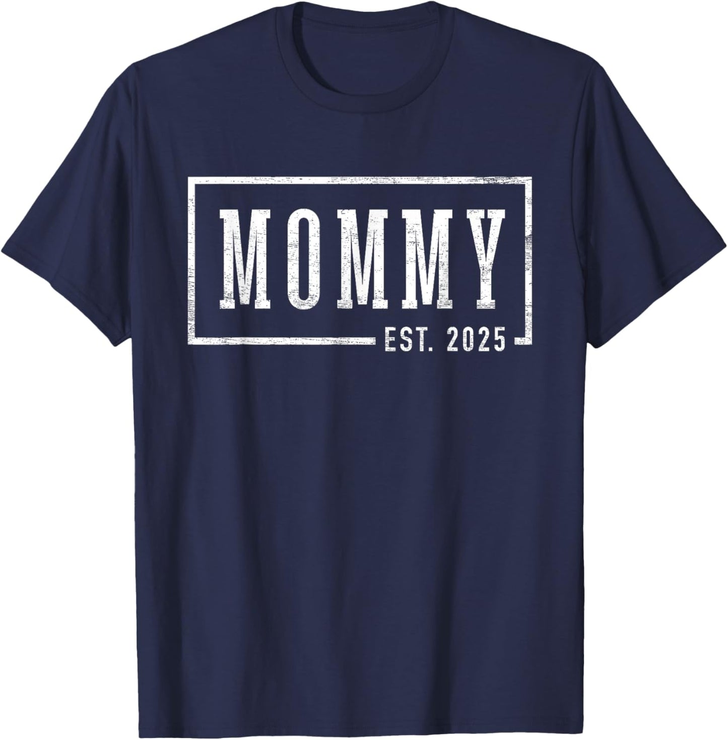 Mommy 2025 Mommy To Be New Mommy Gifts Sleek Framed Design T-Shirt - T-Shirt | Navy